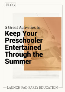 5 Great Activities to Keep Your Preschooler Entertained Through the Summer
