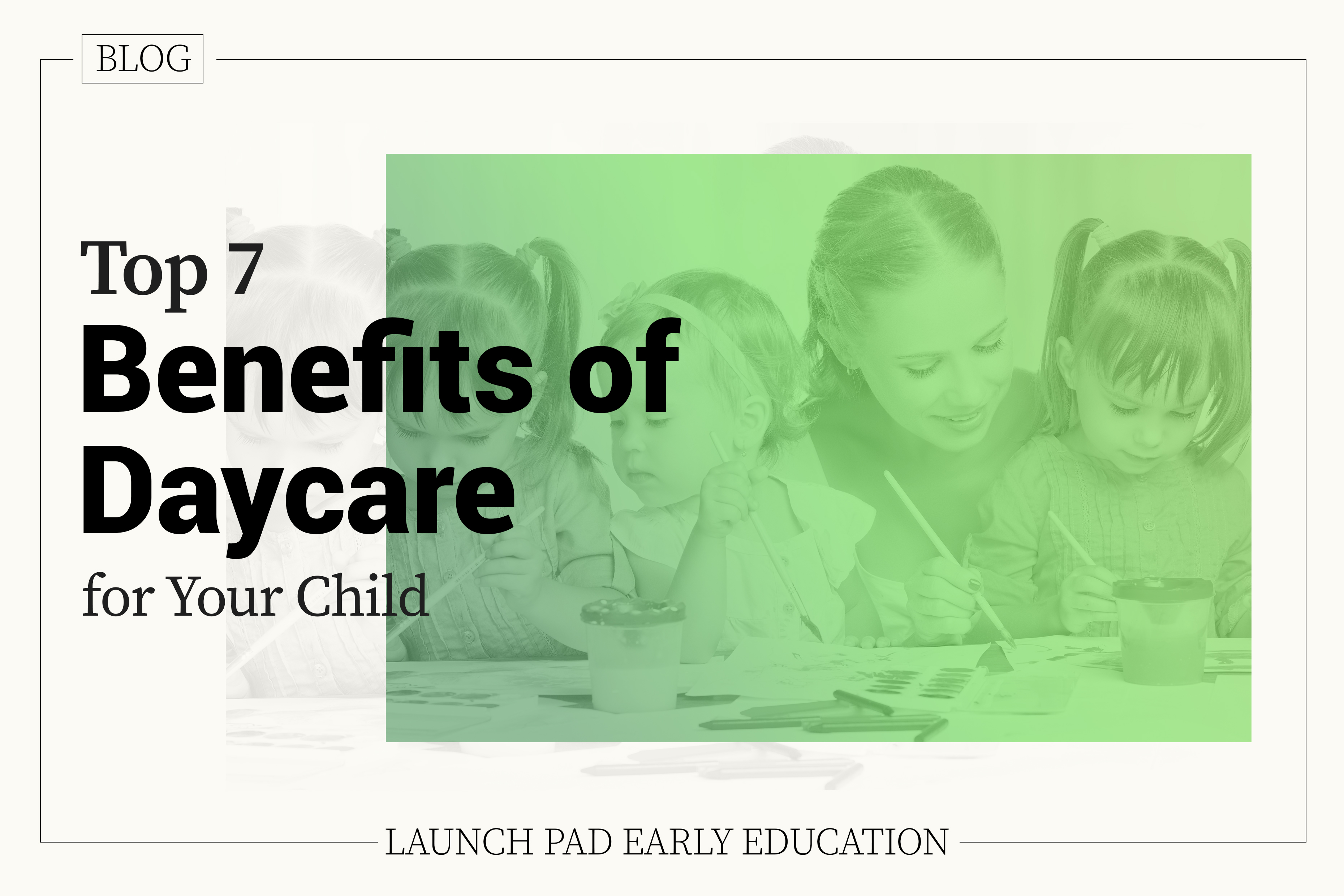 Top 7 Benefits of Daycare for Your Child
