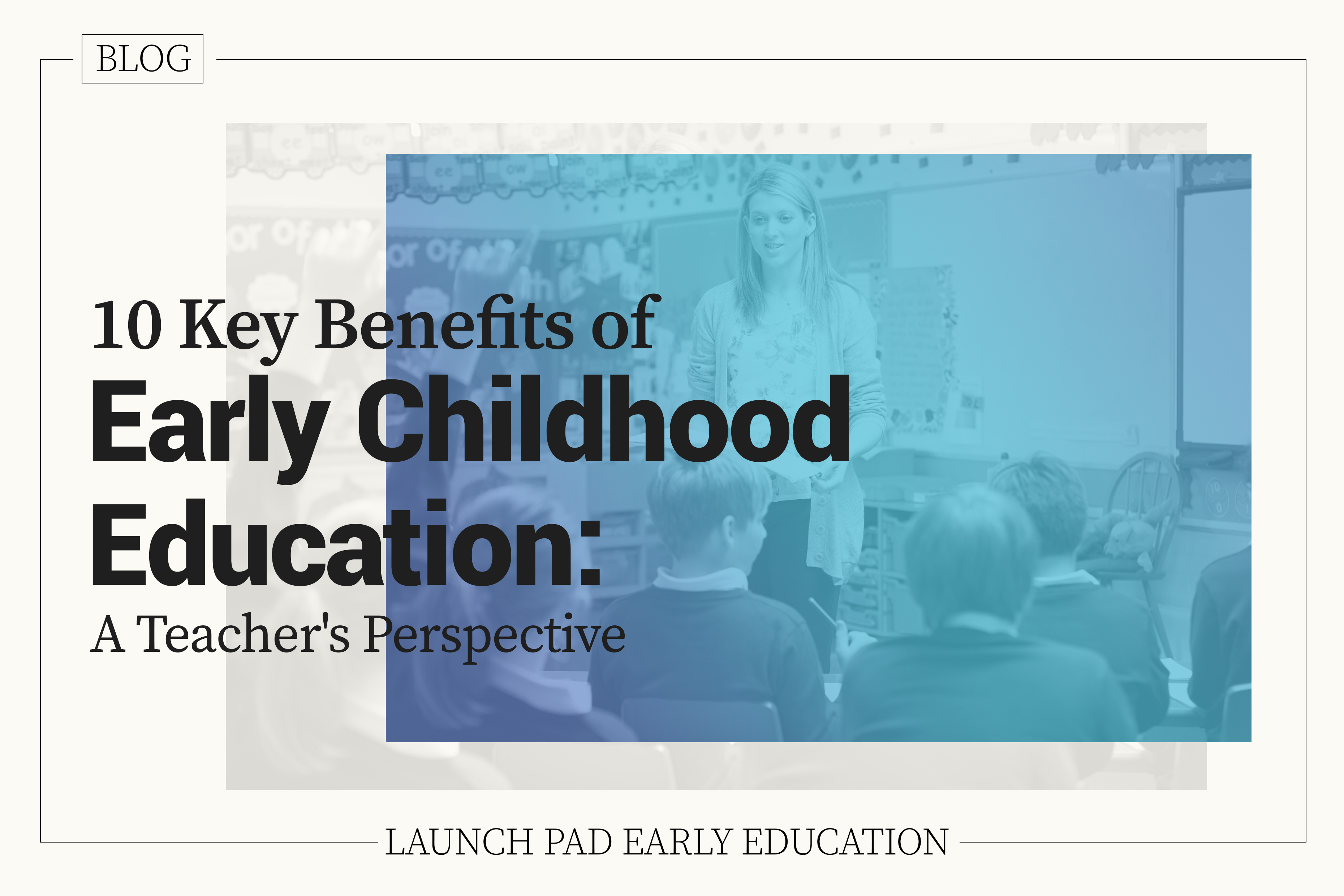 8 Key Benefits Of Early Childhood Education A Teacher S Perspective