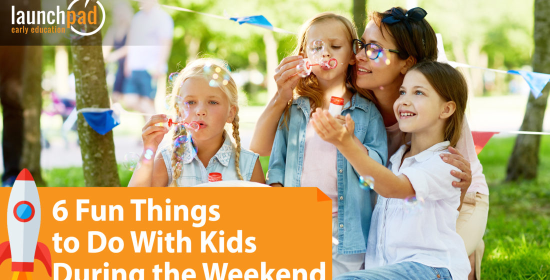 6 fun things to do with kids during the weekend